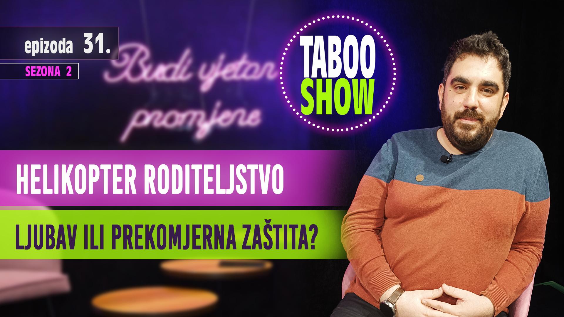 TABOO SHOW YT 31 Naslovna fotografija za 31. epizodu podcasta Taboo Show, tema epizode je helikopter roditeljstvo