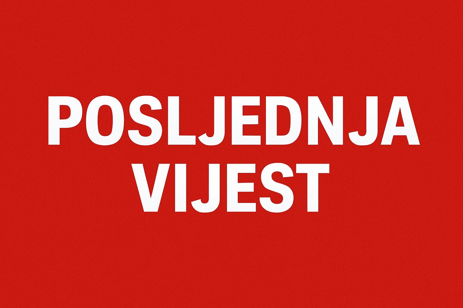 posljednja vijest